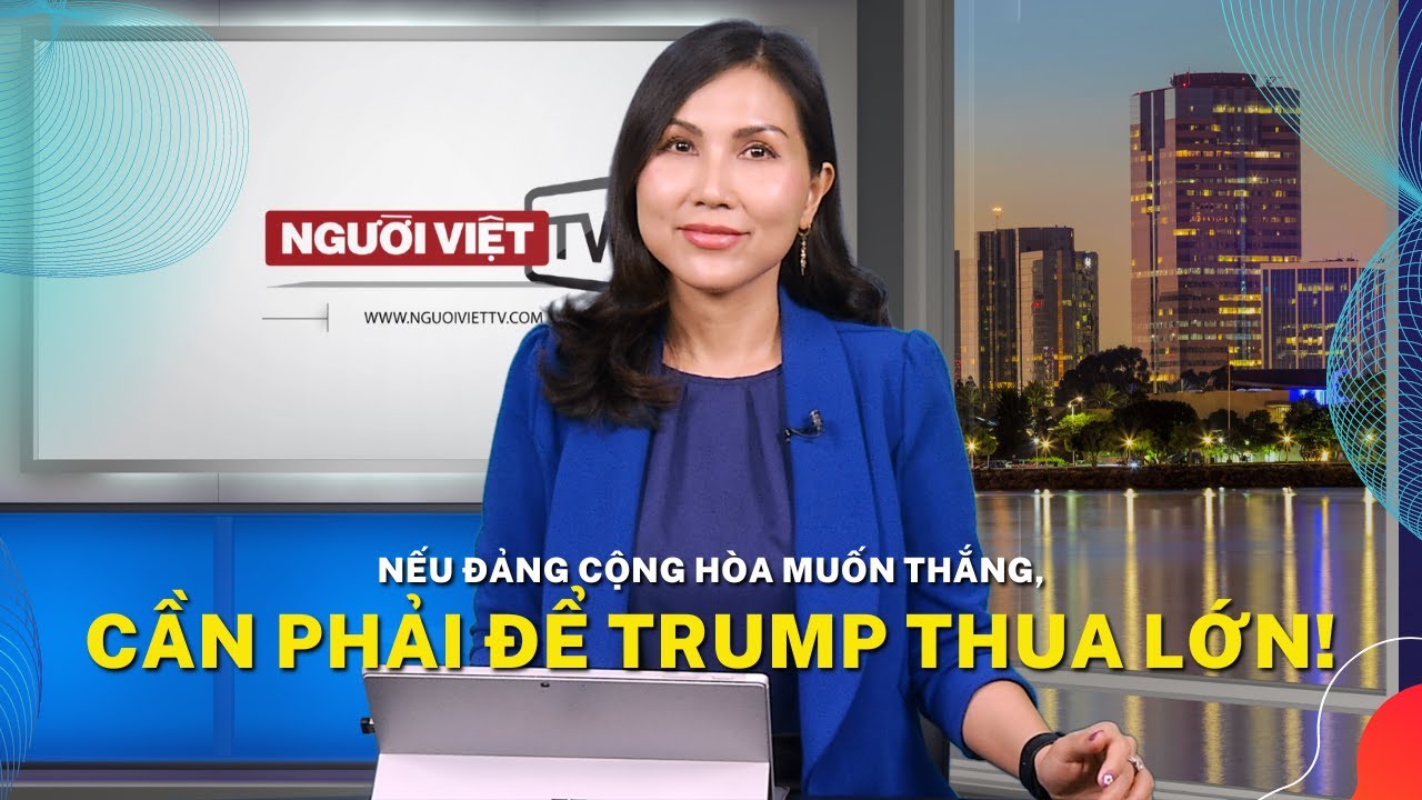 Nếu đảng Cộng hòa muốn thắng, cần phải để Trump thua lớn!