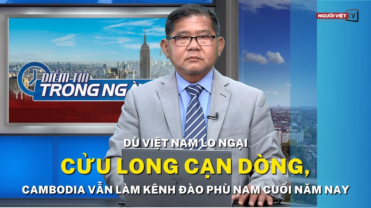 Dù Việt Nam lo ngại Cửu Long cạn dòng, Cambodia vẫn làm kênh đào Phù Nam cuối năm nay