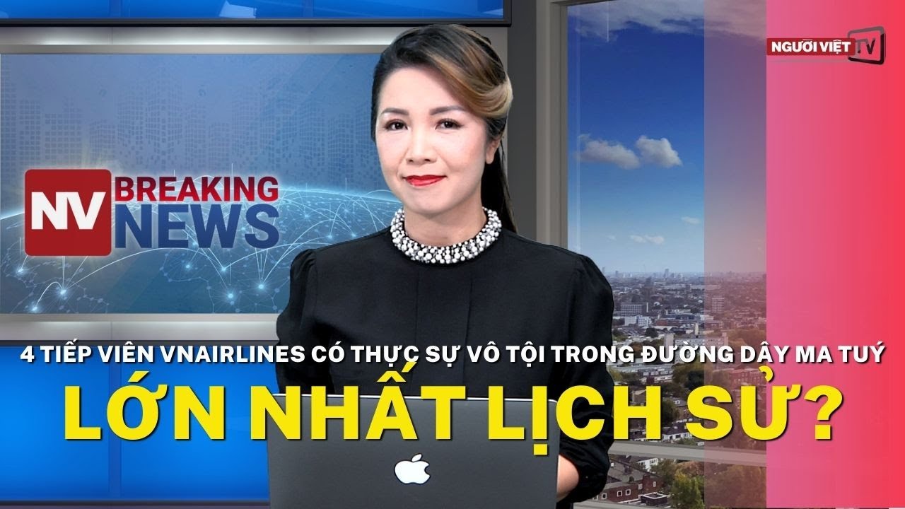 4 tiếp viên VNAirlines có thực sự vô tội trong đường dây ma tuý lớn nhất lịch sử?