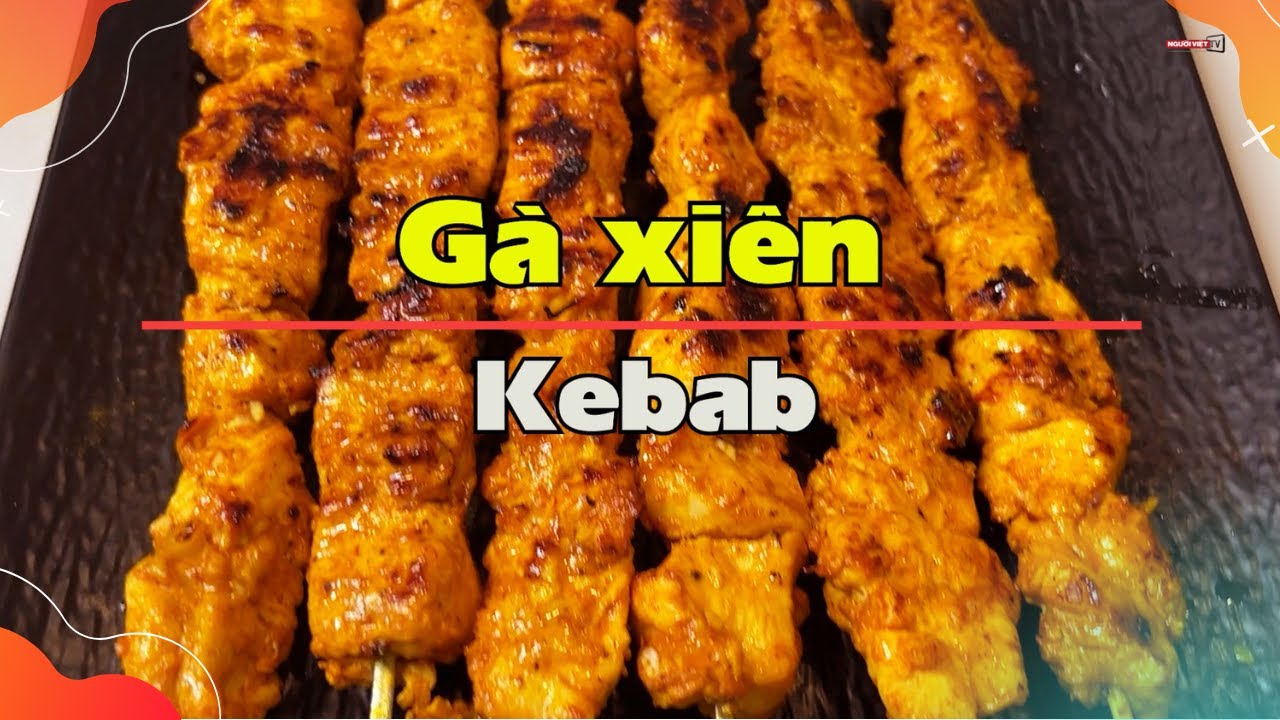 Gà nướng xiên Kebab, thơm ngon hơn nướng sả