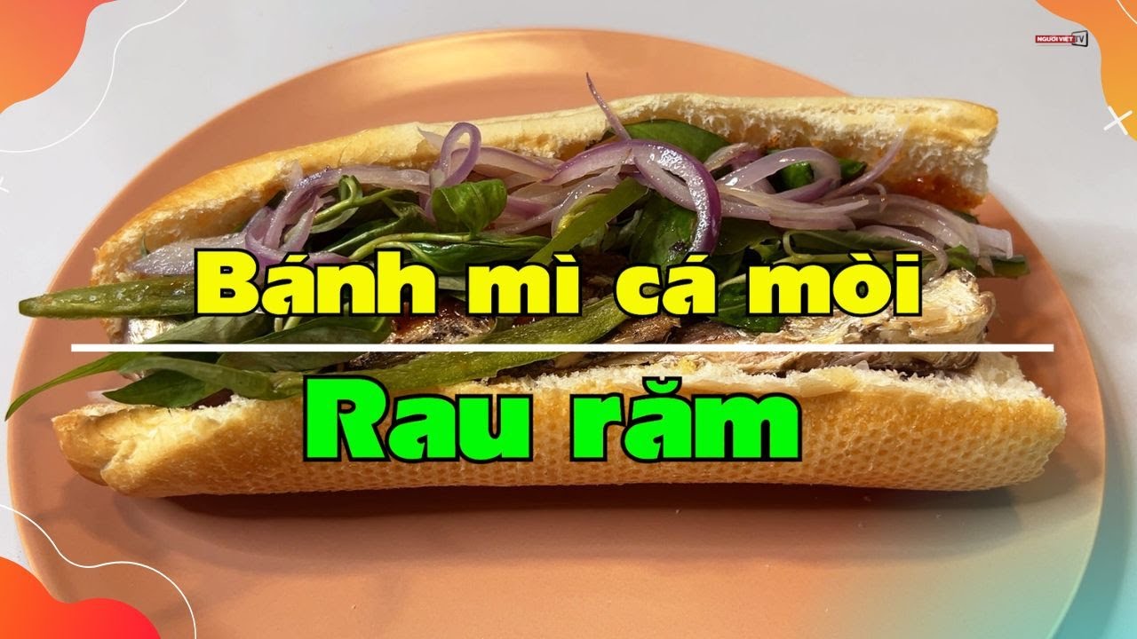 Bánh mì cá mòi rau răm, lạ miệng thơm ngon