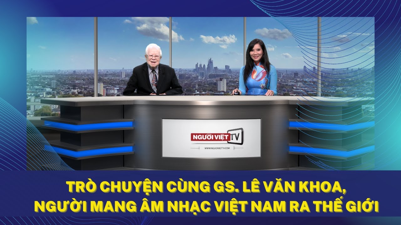 Trò chuyện cùng gs Lê Văn Khoa, người mang âm nhạc Việt Nam ra thế giới