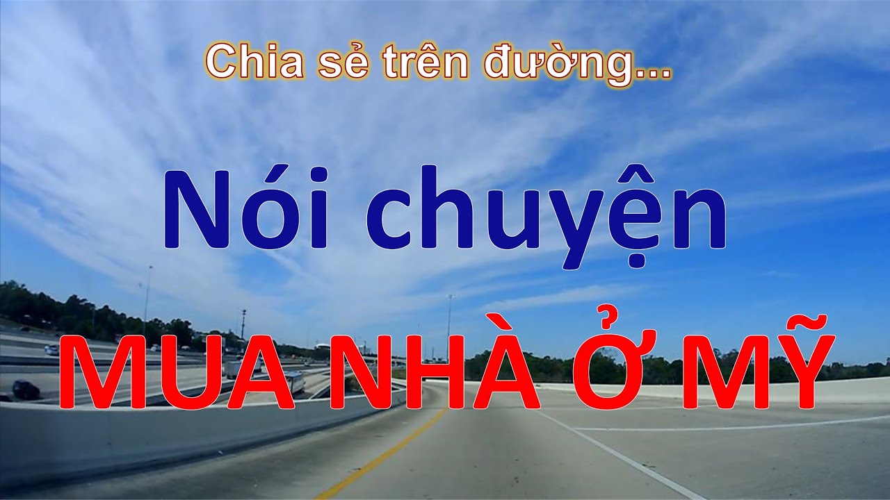 Chia sẻ trên đường - Nói chuyện MUA NHÀ Ở MỸ (Vlog 309, Cuộc sống Mỹ)