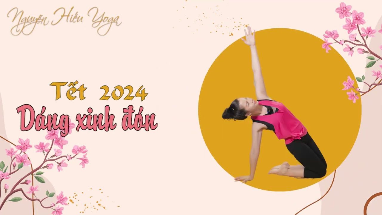 Yoga dáng xinh đón tết cùng Nguyễn Hiếu Yoga / Bài 2