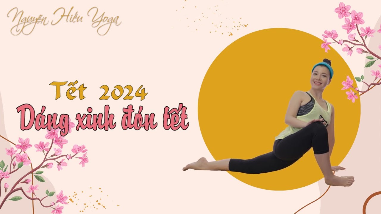 Yoga dáng xinh đón tết cùng Nguyễn Hiếu Yoga / Bài 8