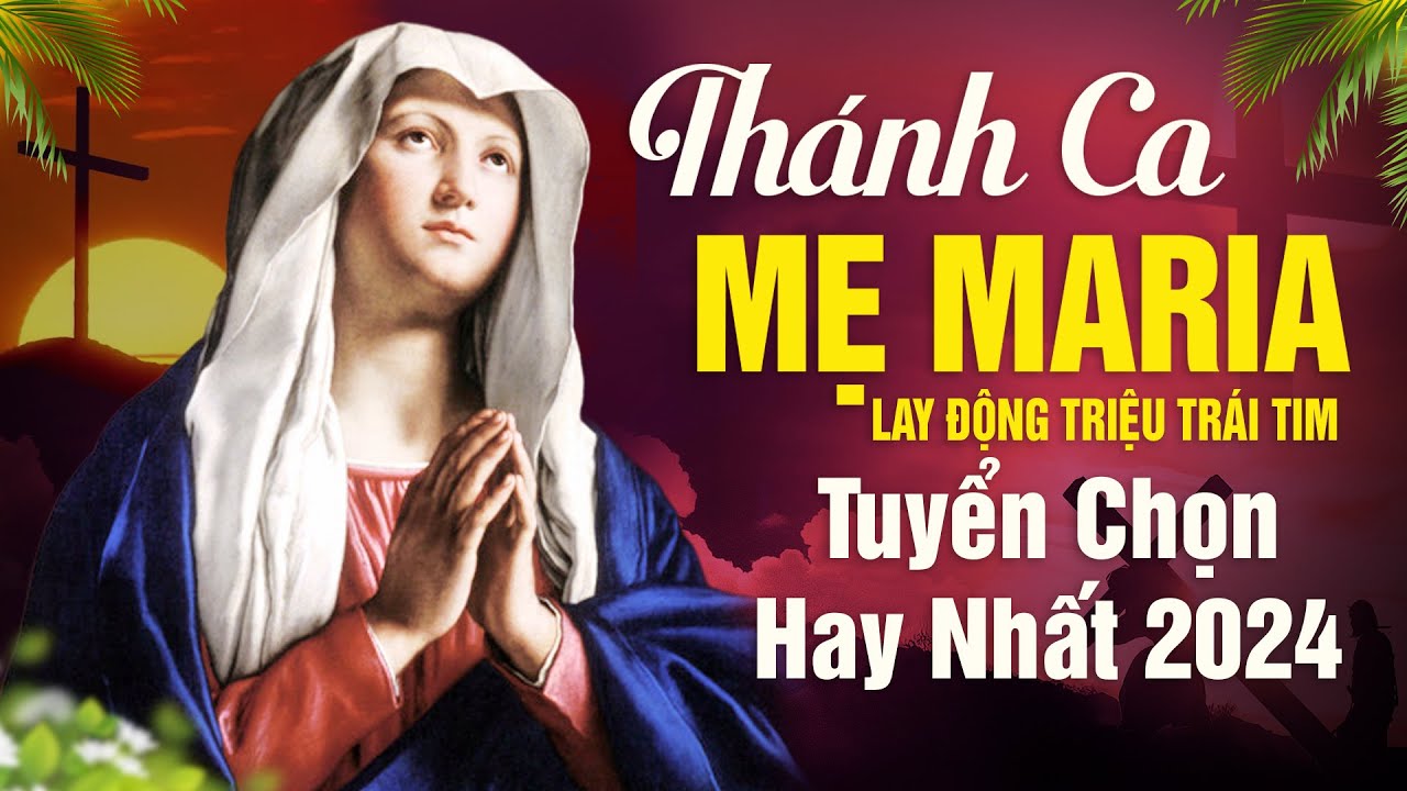 Nhạc Thánh Ca Hay Nhất 2024 - Tuyệt Đỉnh Thánh Ca Đức Mẹ Maria Lay Động Trái Tim Hay Nhất Hiện Nay