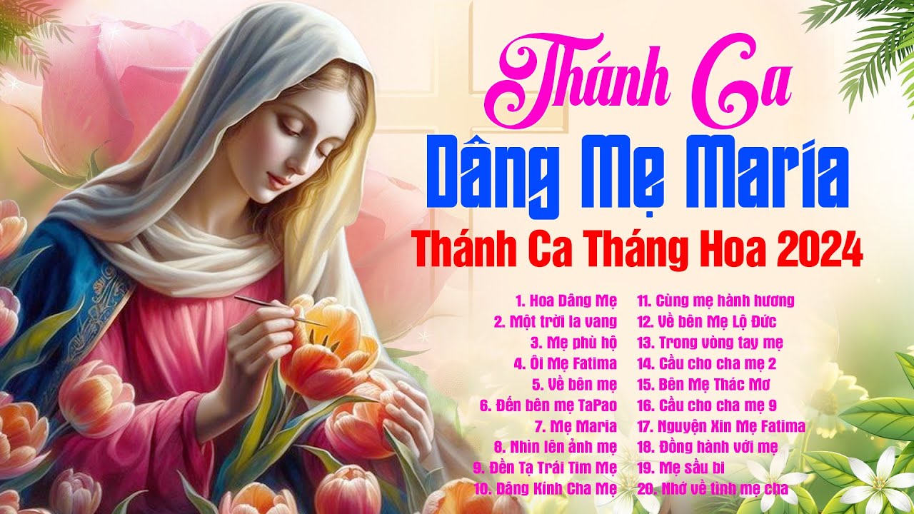 Thánh Ca Tháng Hoa Dâng Mẹ 2024 - Mùa Hoa Rực Rỡ Đã Về - Tuyệt Đỉnh Thánh Ca Công Giáo Hay Nhất 2024