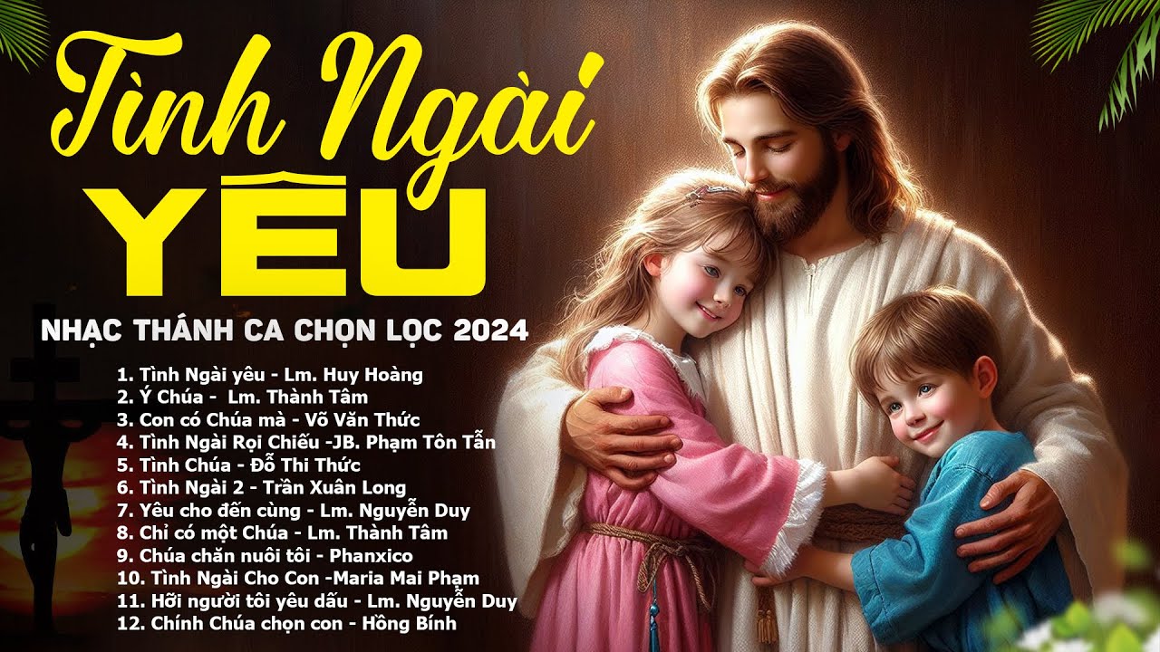 Tình Ngài Yêu - Thánh Ca Tình Yêu Thiên Chúa Hay Nhất - Tuyệt Đỉnh Thánh Ca Chọn Lọc Nghe Không Chán