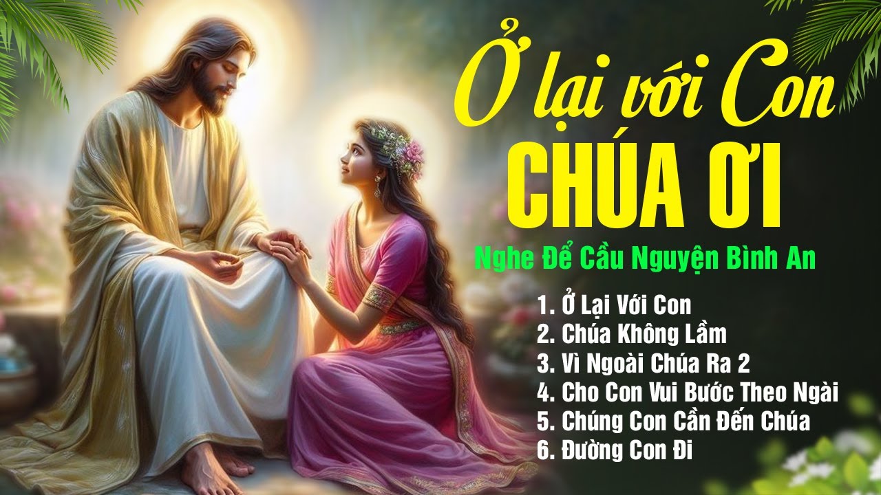 Ở LẠI VỚI CON CHÚA ƠI | Tuyệt Đỉnh Thánh Ca Nghe Để Cầu Nguyện Bình An Hay Nhất Hiện Nay