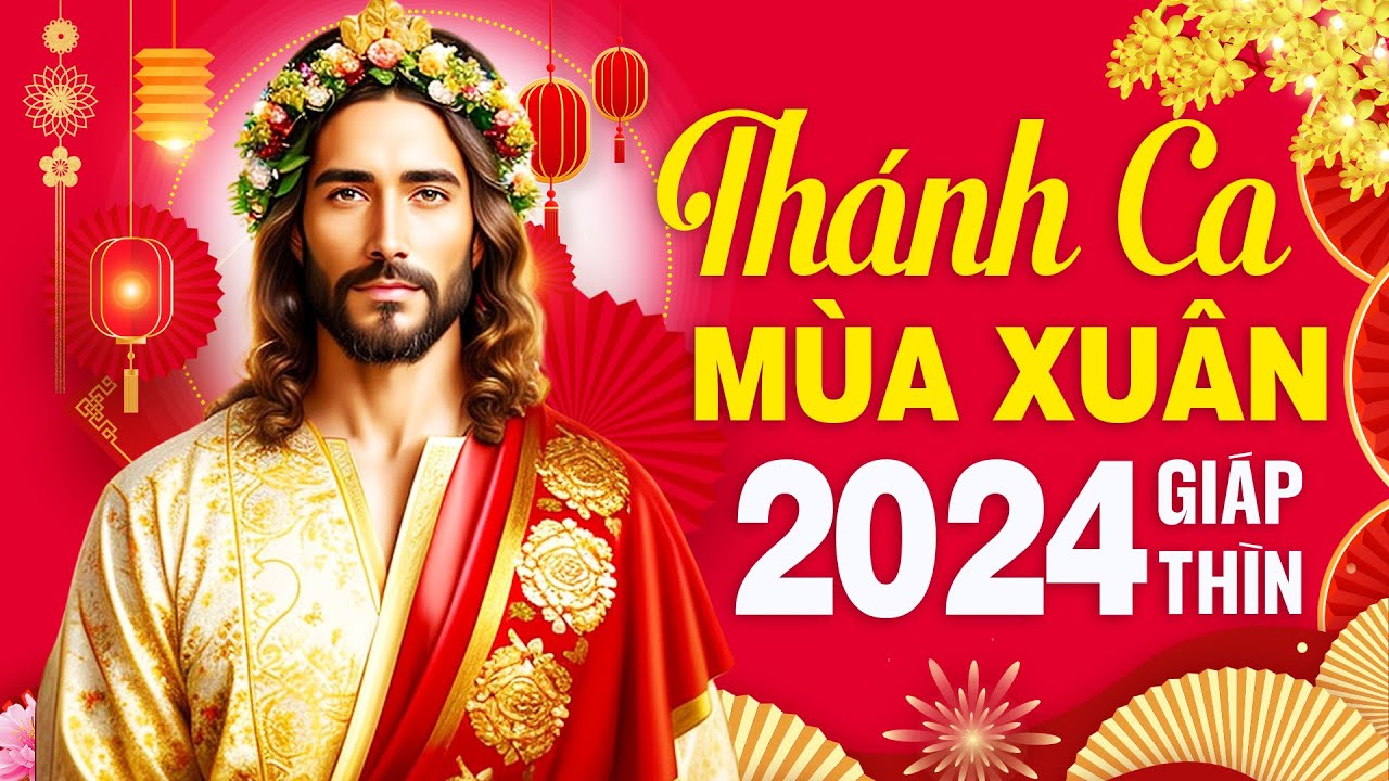 Nhạc Xuân Thánh Ca 2024 Hay Nhất - Đầu Xuân Cầu Cho Gia Đình | Tuyệt Đỉnh Thánh Ca Mùa Xuân 2024