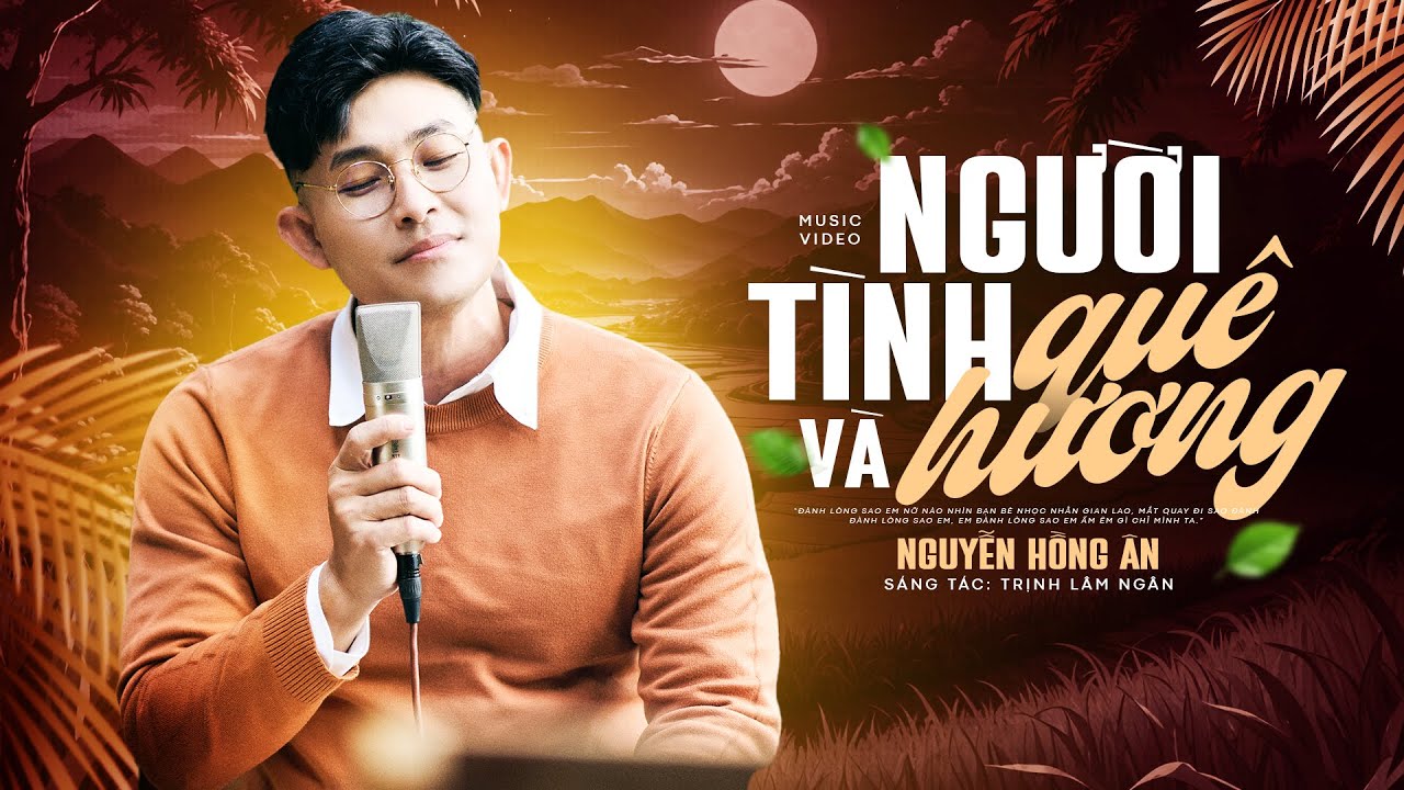 Người Tình Và Quê Hương - Nguyễn Hồng Ân (MV Lyrics) Đôi cánh tay này anh hiến trọn cho tình quê ...