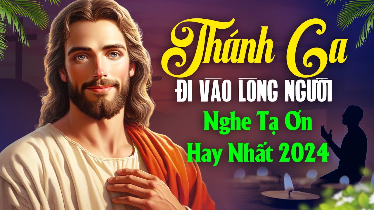 Nhạc Thánh Ca ĐI VÀO LÒNG NGƯỜI - 20 Bài Thánh Ca Công Giáo Hay Nhất, Nghe Tạ Ơn Hồng Ân Thiên Chúa