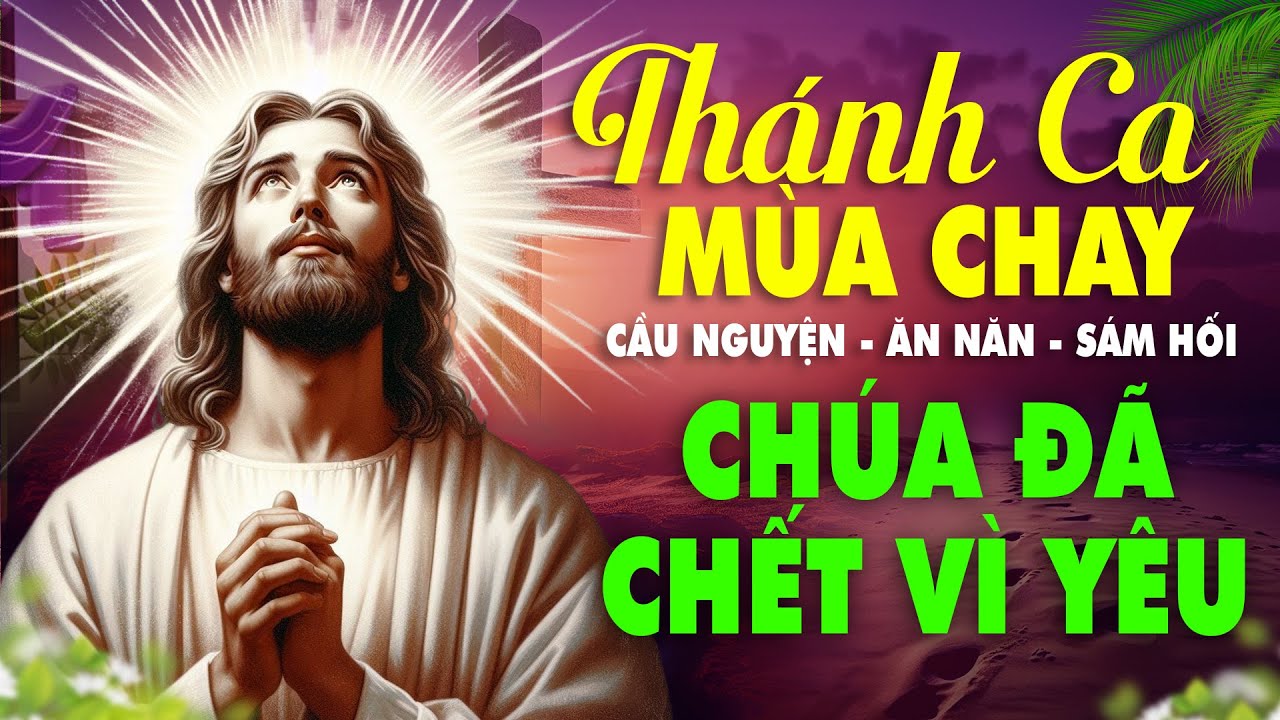 Thánh ca công giáo nghe để cầu nguyện - Chúa Đã Chết Vì Yêu - Thánh ca Hồng Ân