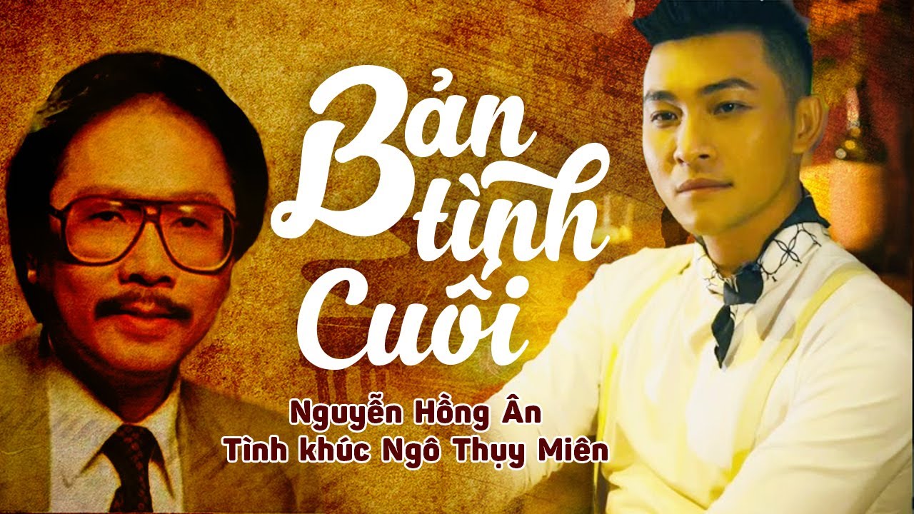 Bản Tình Cuối - Nguyễn Hồng Ân | Tình khúc bất hủ Ngô Thụy Miên - Ta đã yêu và ta đã mơ ...