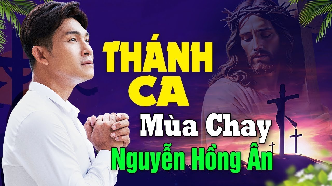 Thánh Ca Hồng Ân | Nhạc Thánh Ca Hay Nhất Mùa Chay - Sáng tác: Nguyễn Hồng Ân