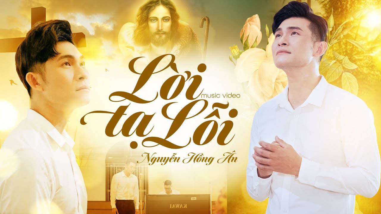 Lời Tạ Lỗi - Nguyễn Hồng Ân | Nhạc Thánh Ca Mùa Chay Cầu Nguyện - Sám Hối (Sáng tác: Lm. Quang Uy)