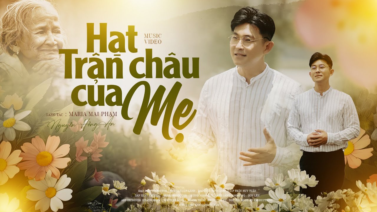 HẠT TRÂN CHÂU CỦA MẸ - NGUYỄN HỒNG ÂN | Tâm Ca Hát Về Mẹ Nghẹn Ngào Bật Khóc- Maria Mai Phạm (MV 4K)