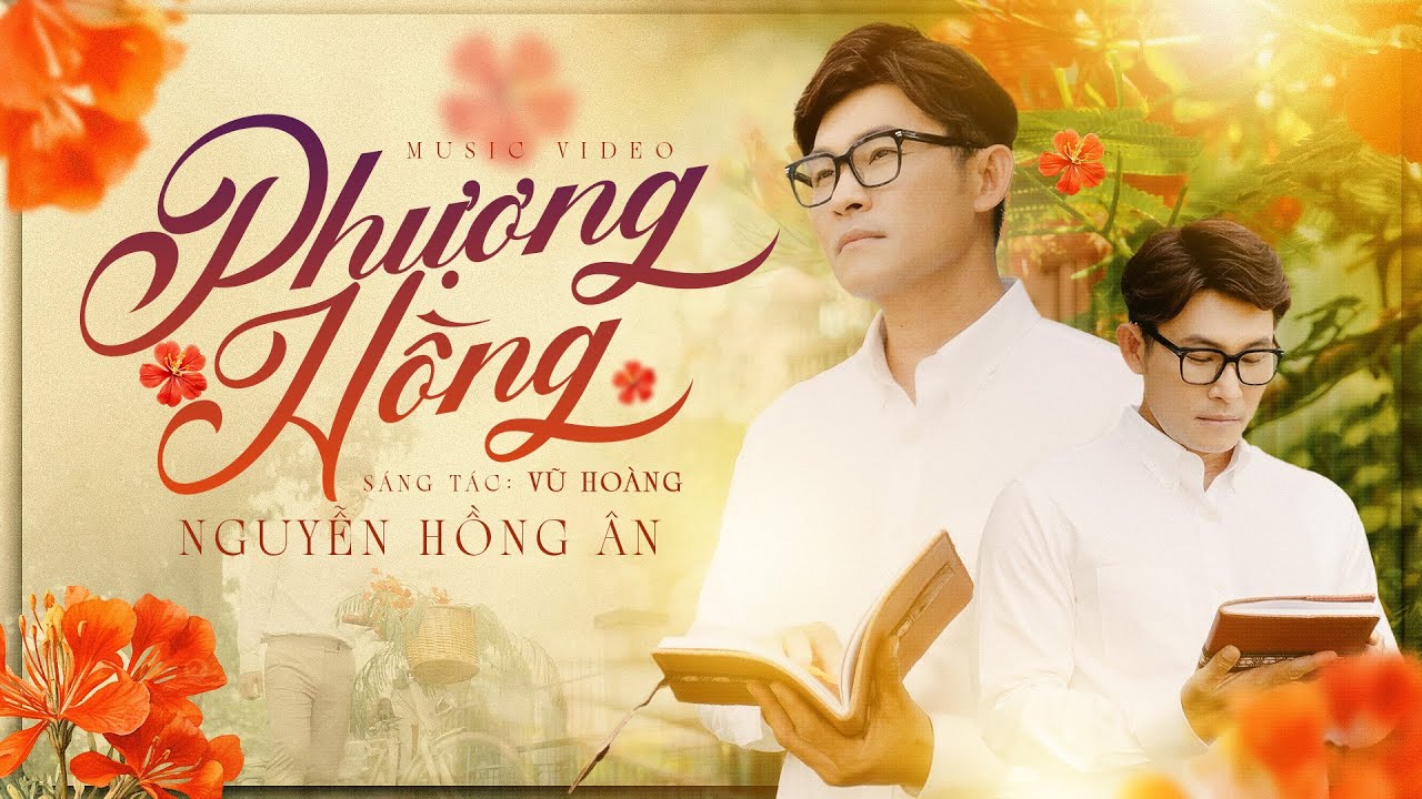 PHƯỢNG HỒNG - NGUYỄN HỒNG ÂN | Sáng tác: Vũ Hoàng (Official MV 4K)