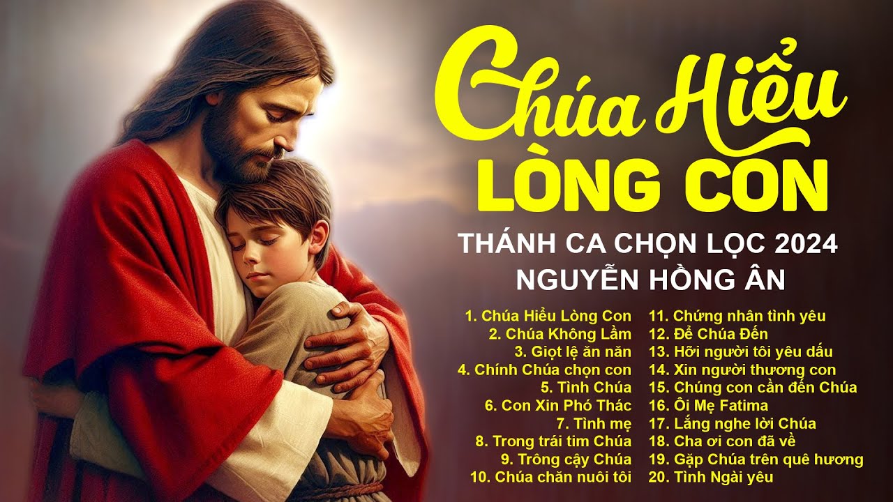 CHÚA HIỂU LÒNG CON - Nhạc Thánh Ca Chọn Lọc - Tuyệt Đỉnh Thánh Ca Công Giáo Hay Nhất Hiện Nay