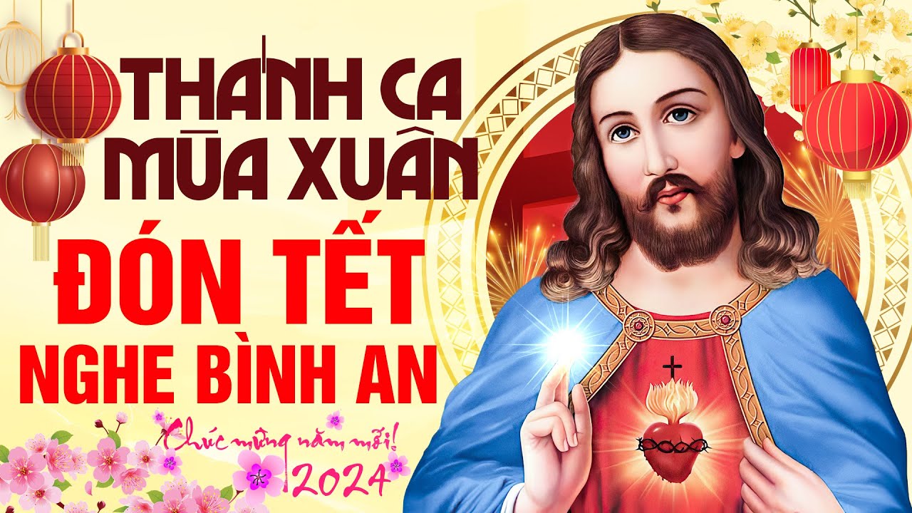 Nhạc Thánh Ca Mùa Xuân Đón Tết 2024 Nghe Bình An - Thánh Ca Mừng Năm Mới 2024 Đón Hồng Ân Chúa Xuân