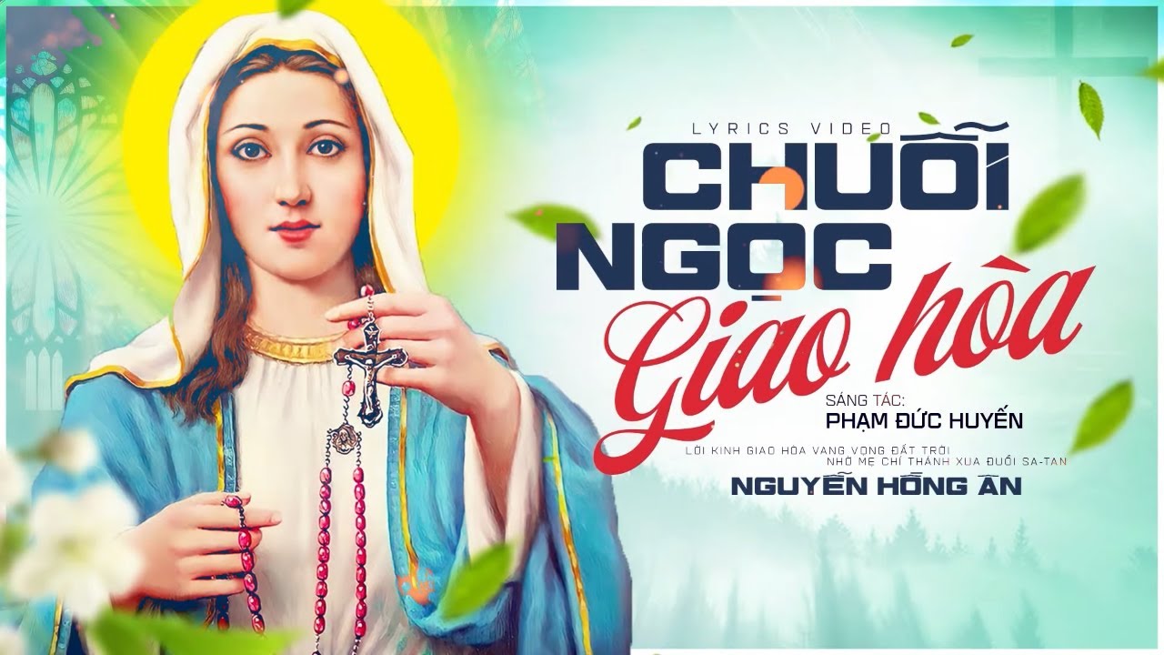 Chuỗi Ngọc Giao Hòa - Nguyễn Hồng Ân | Thánh Ca Mới Nhất Mùa Chay 2024 - Sáng tác: Phạm Đức Huyến