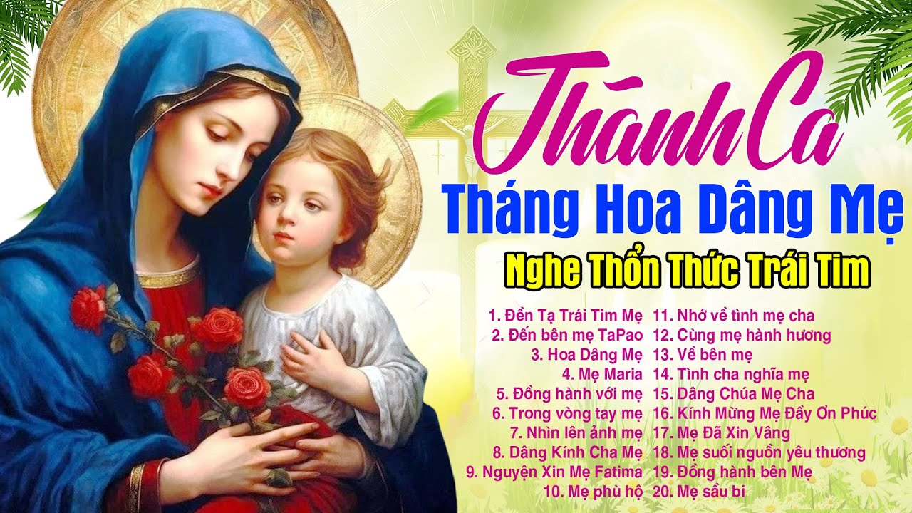 TUYỆT ĐỈNH THÁNH CA THÁNG HOA DÂNG MẸ MARIA - Thánh Ca Dâng Mẹ Hay Nhất Làm Thổn Thức Trái Tim