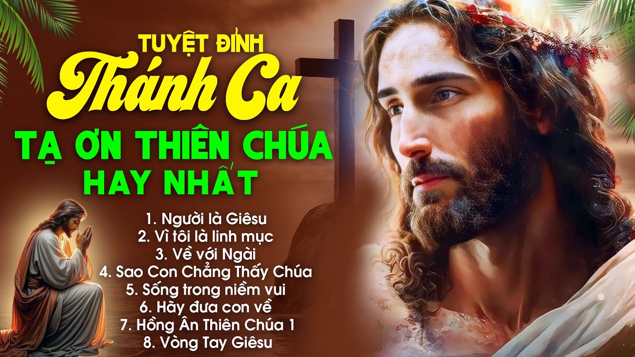 THÁNH CA CÔNG GIÁO HAY NHẤT HIỆN NAY - Tuyệt Đỉnh Thánh Ca Nghe Để Tạ Ơn & Trở Về Bên Chúa