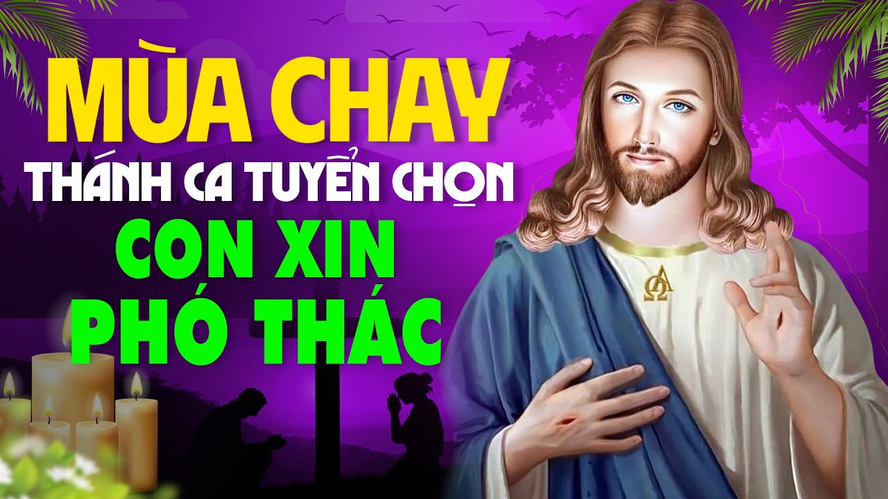 THÁNH CA MÙA CHAY 2024 - Nhạc Thánh Ca Công Giáo Tuyển Chọn Hay Nhất, Con Xin Phó Thác