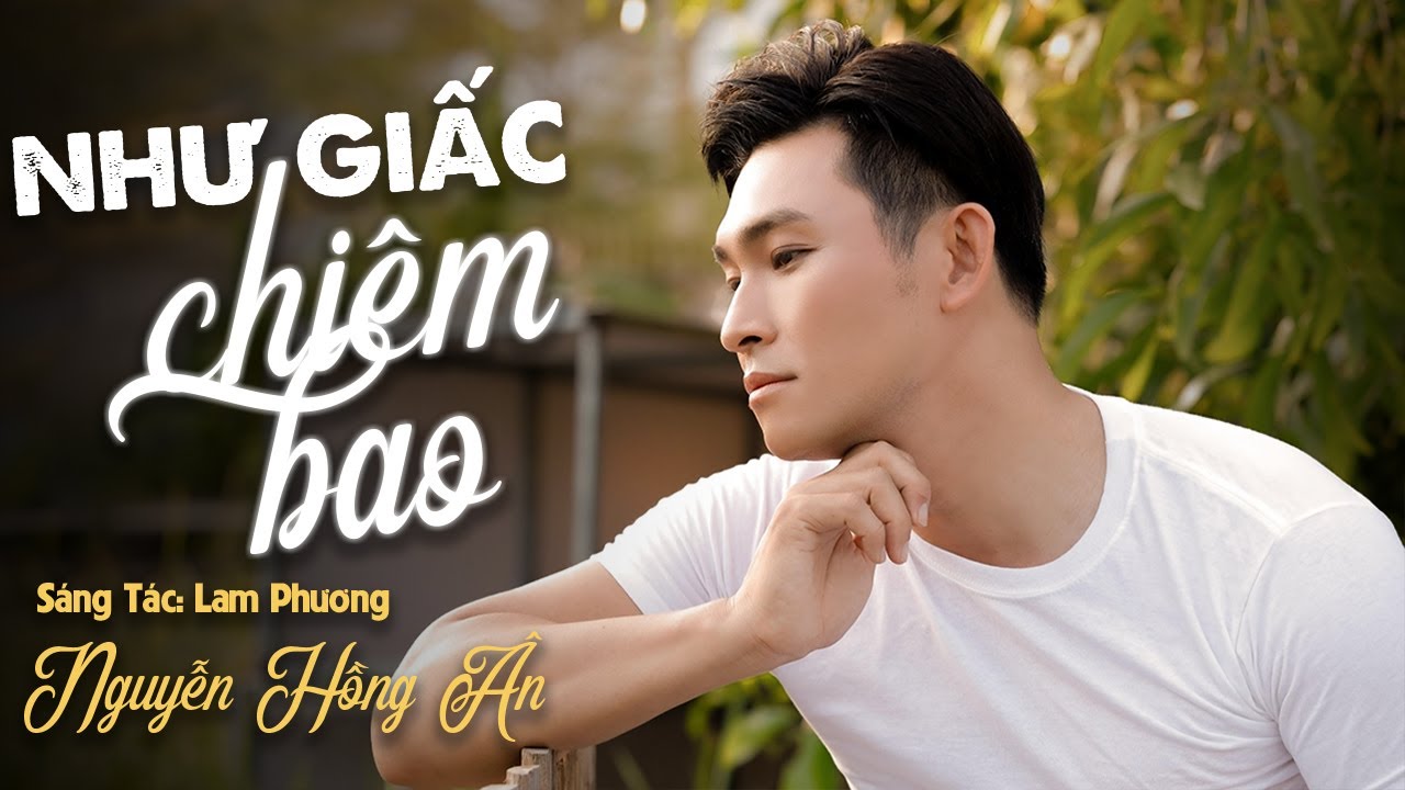 Như Giấc Chiêm Bao - Nguyễn Hồng Ân | Sáng Tác: Lam Phương