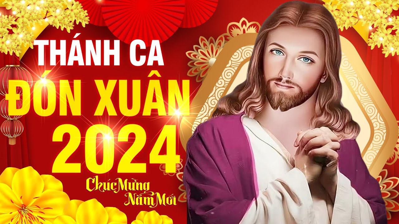 Nhạc Xuân Thánh Ca 2024 Hay Nhất - Nhạc Thánh Ca Mùa Xuân 2024 Đón Tết Giáp Thìn, Chúc Mừng Năm Mới