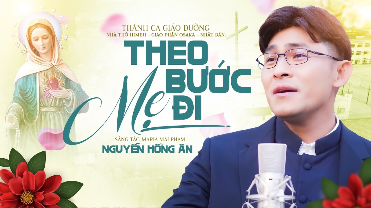 THEO BƯỚC MẸ ĐI - NGUYỄN HỒNG ÂN | Nhạc Thánh Ca Giáo Đường #048 - ST: Maria Mai Phạm (MV 4K)