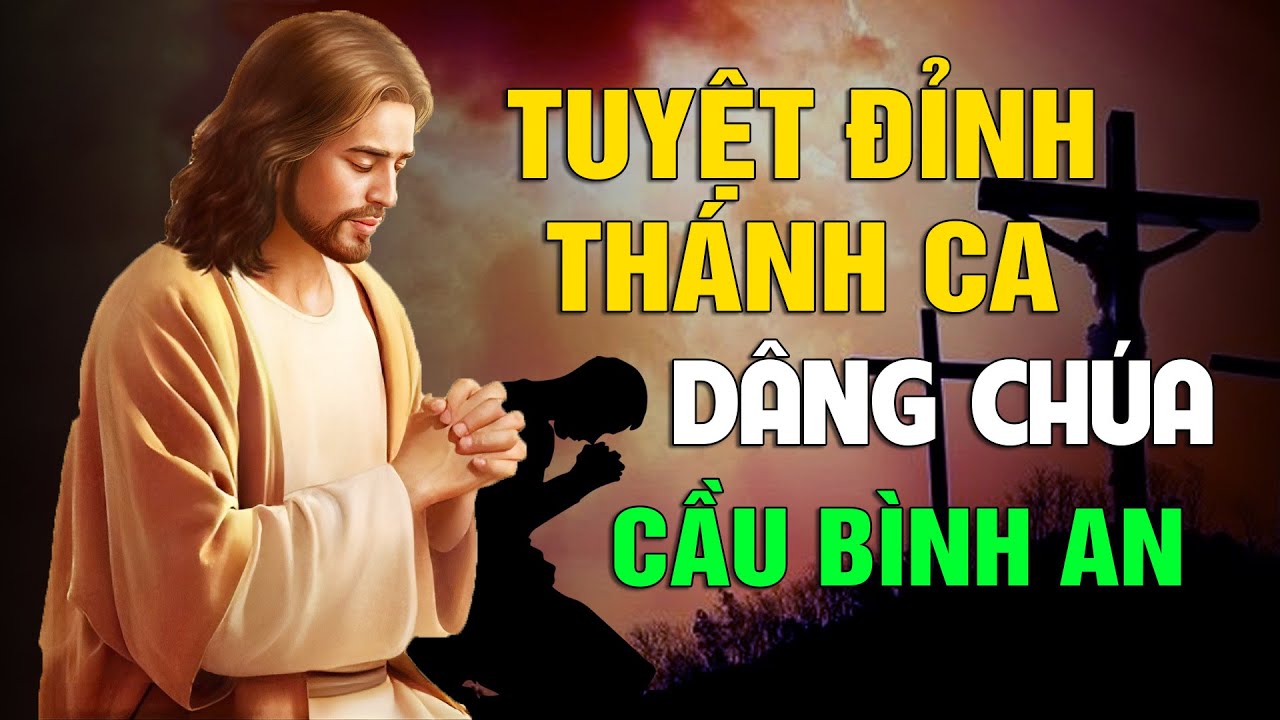 Tuyệt Đỉnh Thánh Ca 2024 - Thánh Ca Cầu Nguyện Hay Nhất Để Đời | Nghe Bình An Quên Hết Muộn Phiền