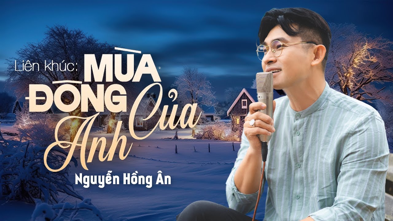 Liên Khúc Mùa Đông Của Anh, Trên Đỉnh Mùa Đông - Nguyễn Hồng Ân | Nhạc Hay Mùa Giáng Sinh (MV HD)