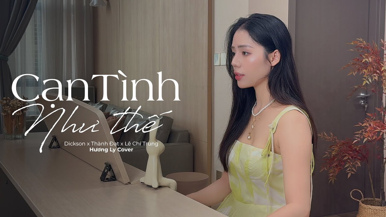 CẠN TÌNH NHƯ THẾ - DICKSON X THÀNH ĐẠT X LÊ CHÍ TRUNG | HƯƠNG LY COVER