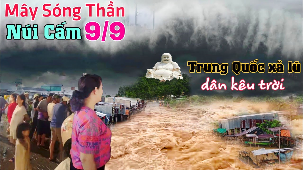 Trung Quốc xả lũ, dân kêu trời Lạng Sơn lũ quét xuyên đêm điềm lạ mây sóng thần xuất hiện Núi Cấm