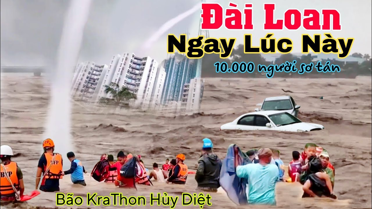 Thảm họa Đài Loan Bão Krathon đổ bộ hủy diệt, hơn 10000 người sơ tán khẩn cấp