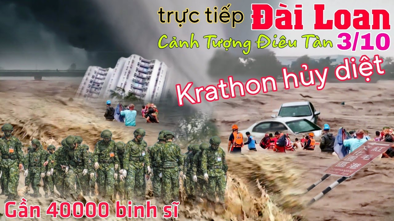 Điêu tàn Đài Loan Bão Krathon đổ bộ 38000 binh sĩ ứng phó