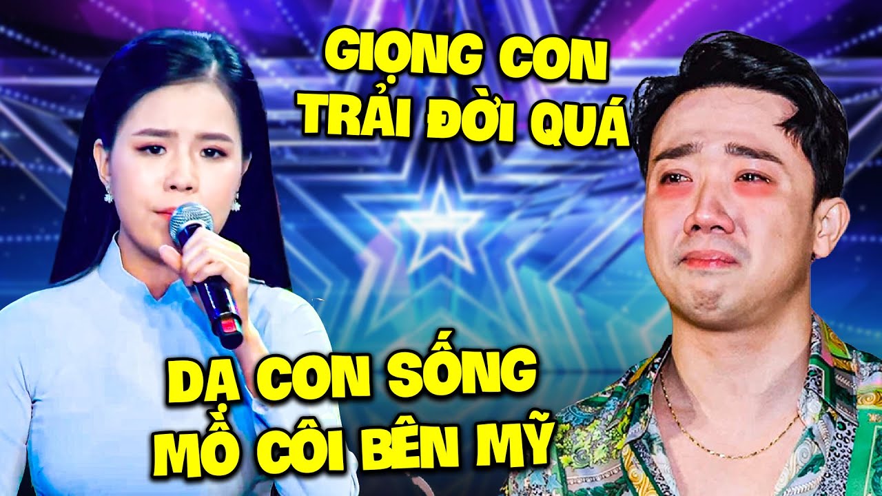 Cô bé 17 tuổi CẤT GIỌNG CỰC TRẢI ĐỜI khiến Trấn Thành KHÓC MẾU MÁO vì "CON SỐNG BÊN MỸ MỘT MÌNH"