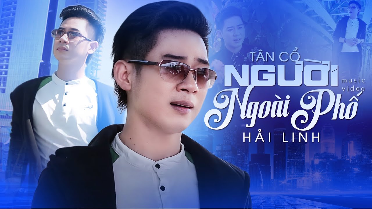 Tân Cổ Người Ngoài Phố - Hải Linh (MV HD) Tân Cổ Hơi Dài Hay Nhất