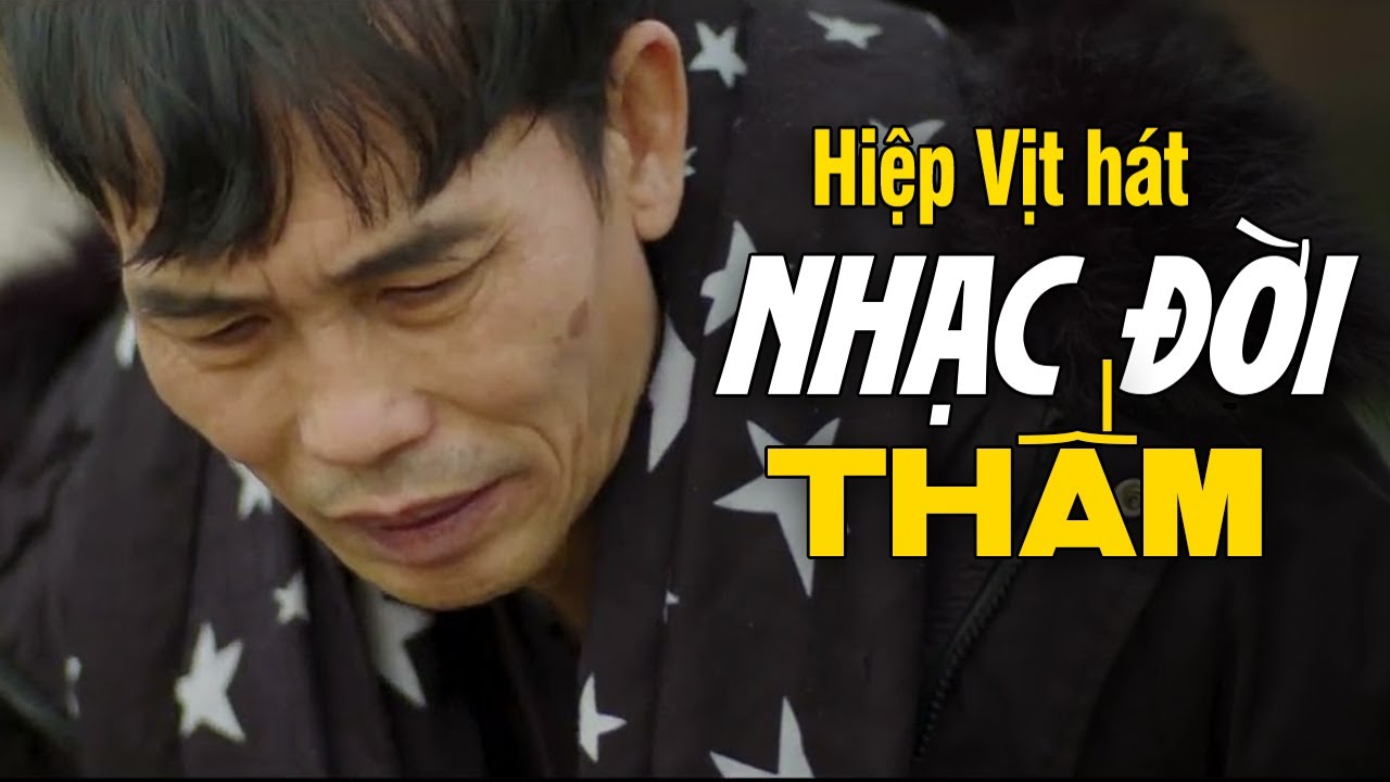 Hiệp Vịt hát Nhạc Đời Nghe Cực Thấm - LK Đời Đắng Cho Cuộc Tình