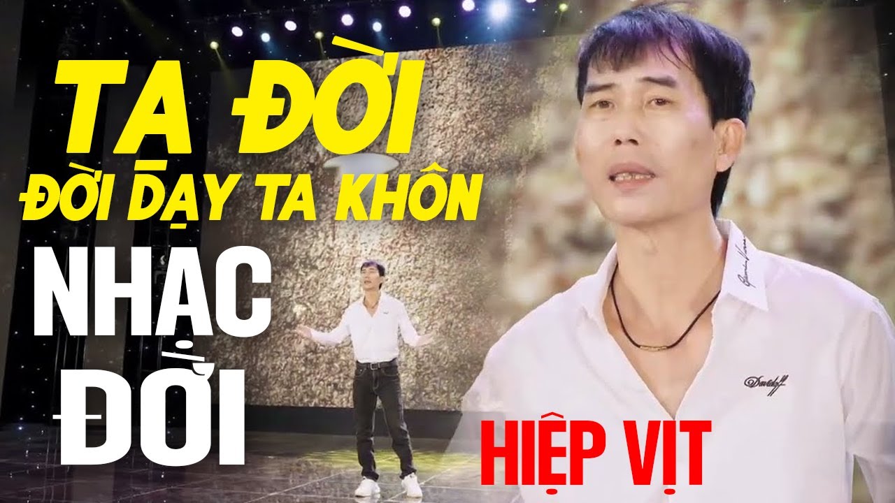 TẠ ĐỜI - ĐỜI DẠY TA KHÔN | Nhạc Đời HIỆP VỊT Hay Nhất, Gây Chấn Động Hàng Triệu Con Tim