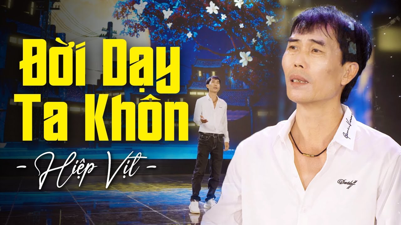 Đời Dạy Ta Khôn - Hiệp Vịt | CỰC THẤM Nghe Rồi Suy Ngẫm Về Cuộc Đời (MV 4K)