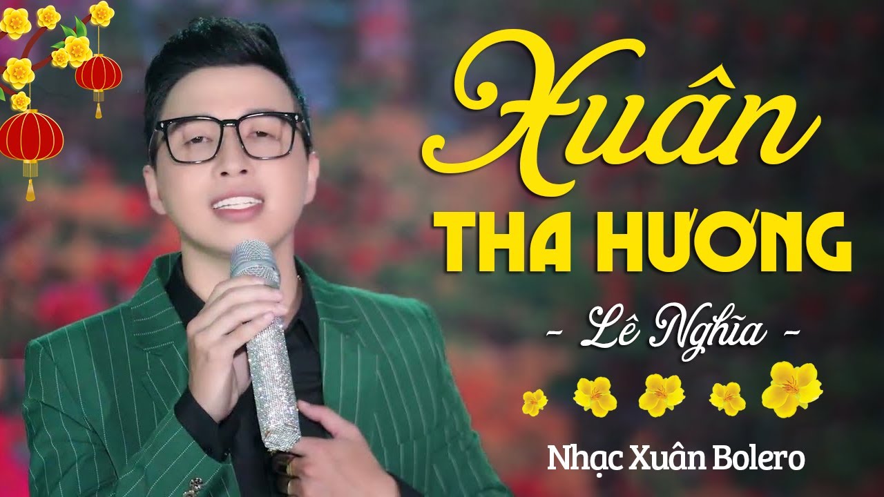 Xuân Tha Hương - Lê Nghĩa | Nhạc Xuân Bolero Trữ Tình, Nhạc Tết 2024 (MV 4K)