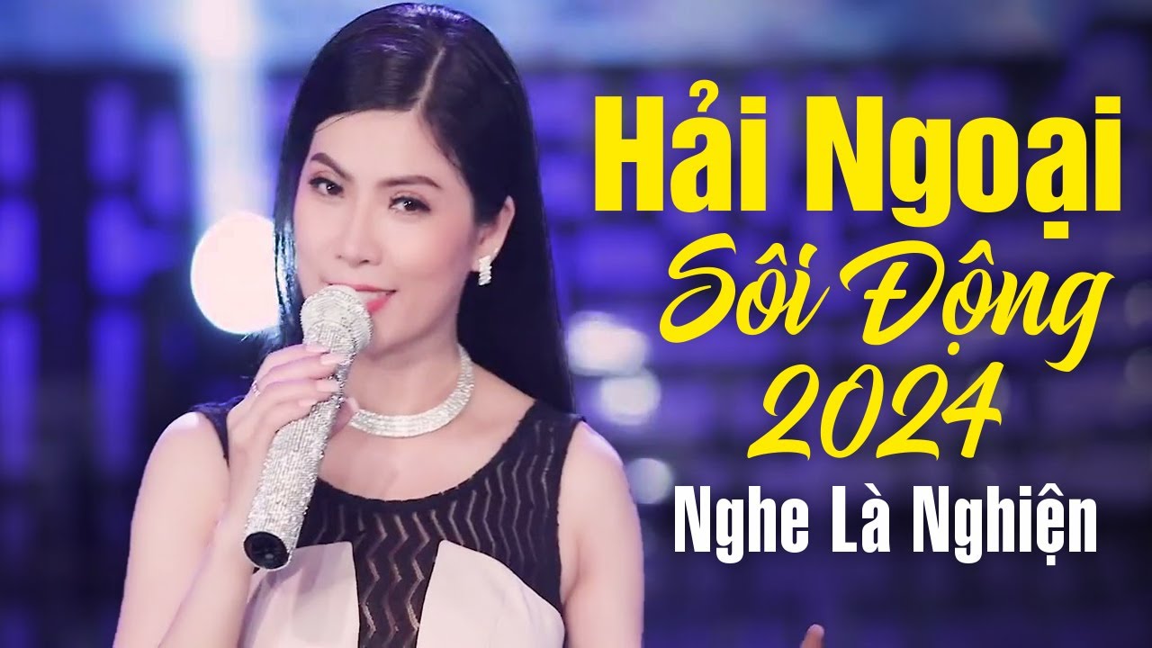 Nhạc Vàng Hải Ngoại Mới Nhất 2024 - Liên Khúc Hải Ngoại Sôi Động Nghe Là Nghiện