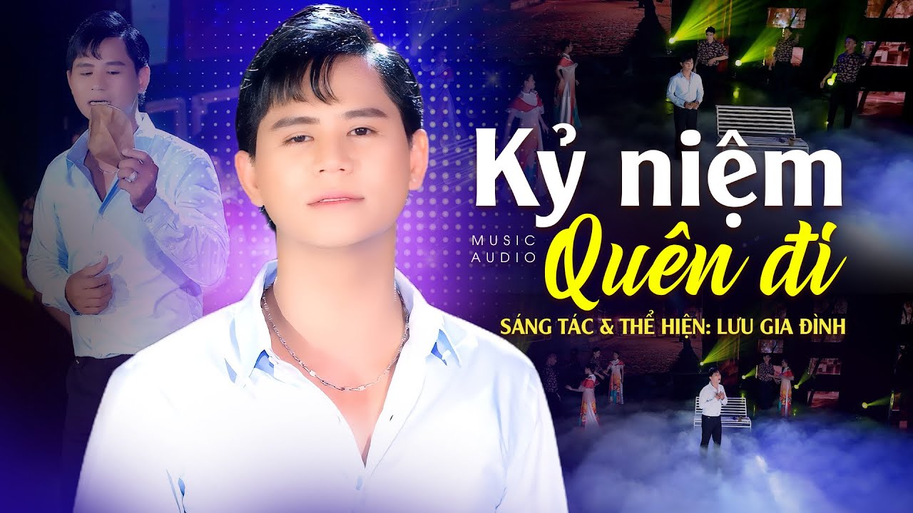 Kỷ Niệm Quên Đi - Sáng tác & Thể hiện: Lưu Gia Đình (MV HD) Nhạc Vàng Mới Đặc Biệt Hay