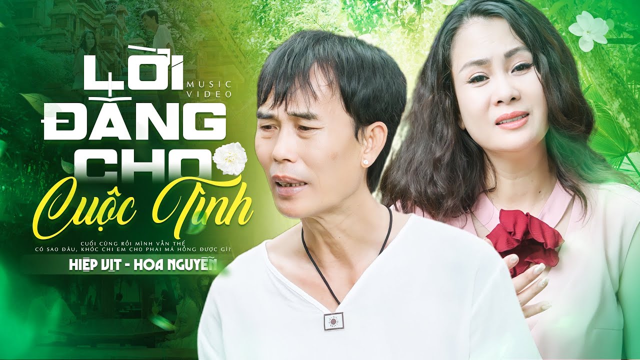 Lời Đắng Cho Cuộc Tình - Hoa Nguyễn ft. Danh hài Hiệp Vịt (MV 4K Official)