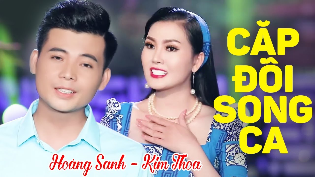 SONG CA NHẠC VÀNG AI NGHE CŨNG MÊ - " Kim Thoa Hoàng Sanh " Cặp Đôi Song Ca Hay Nhất Hiện Nay