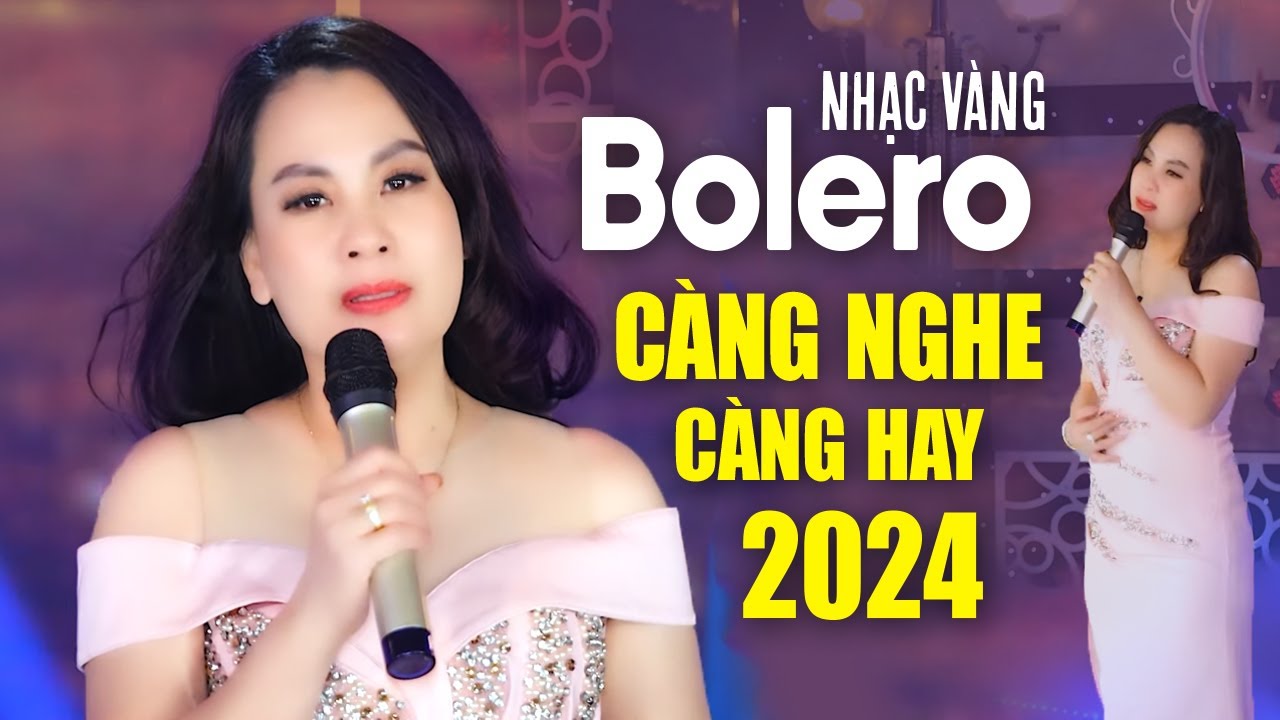 Nhạc Vàng Bolero Càng Nghe Càng Hay - Lk Bolero Toàn Bài Hay Được yêu thích nhất