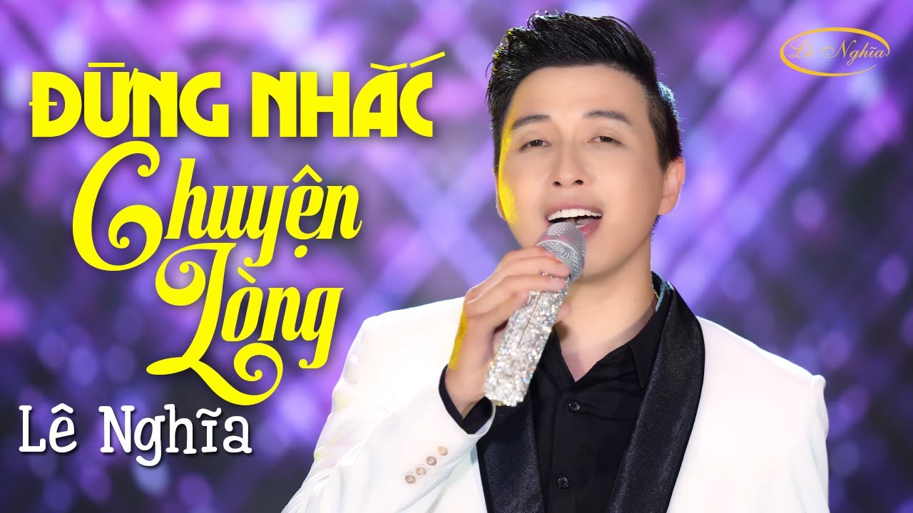 Đừng Nhắc Chuyện Lòng - Lê Nghĩa (Official MV) Nhạc Vàng Mới Nhất 2023