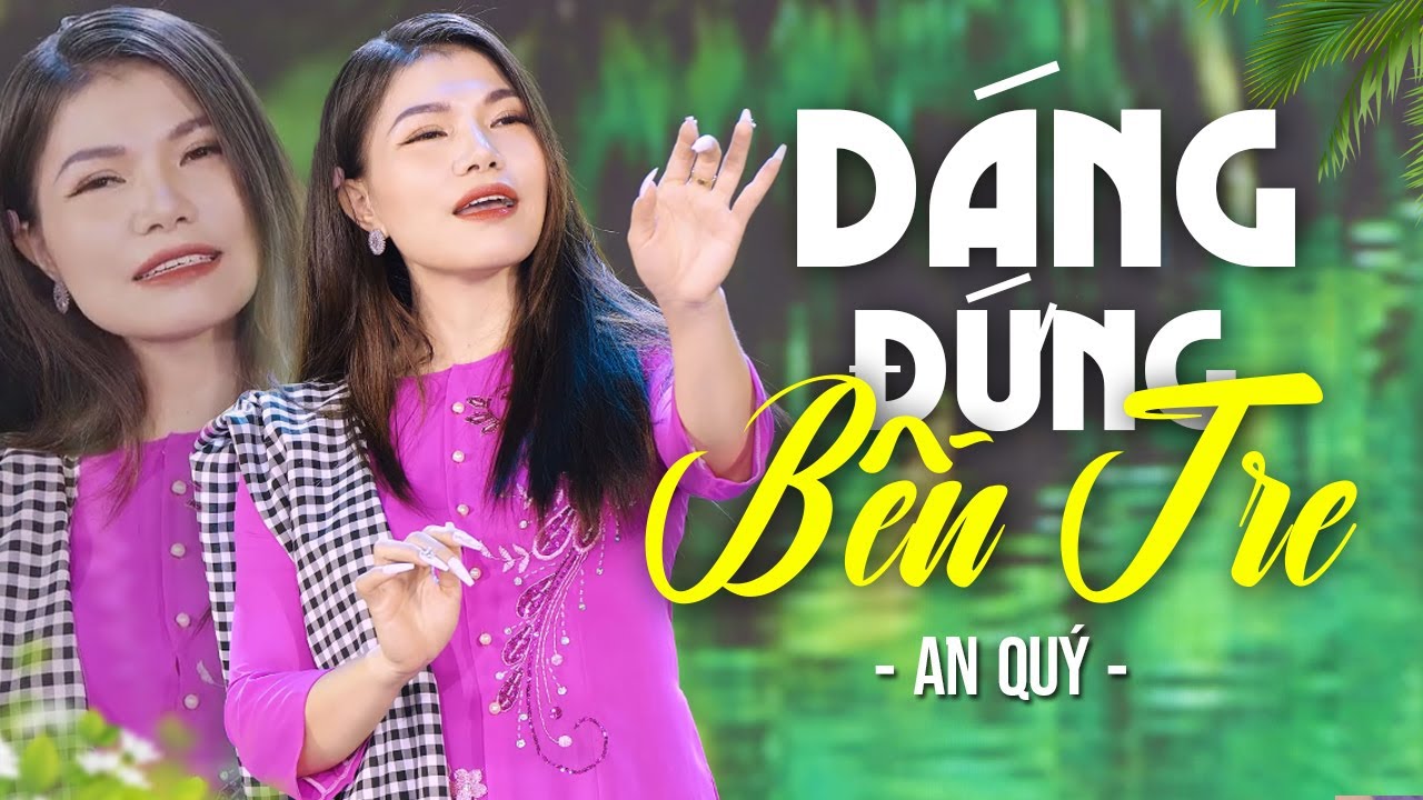 Dáng Đứng Bến Tre - An Quý | Nổi Da Gà Khi Cô Gái Xinh Đẹp Này Cất Tiếng Hát (MV 4K)